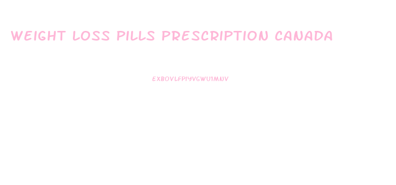 Weight Loss Pills Prescription Canada