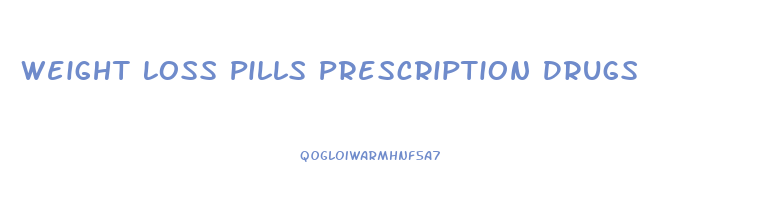 Weight Loss Pills Prescription Drugs