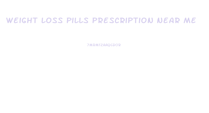 Weight Loss Pills Prescription Near Me