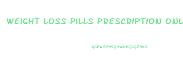Weight Loss Pills Prescription Online