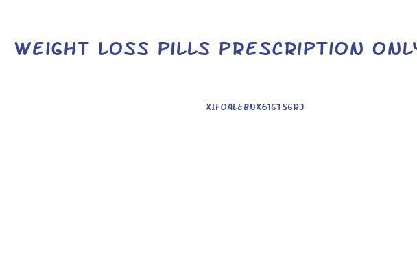 Weight Loss Pills Prescription Only