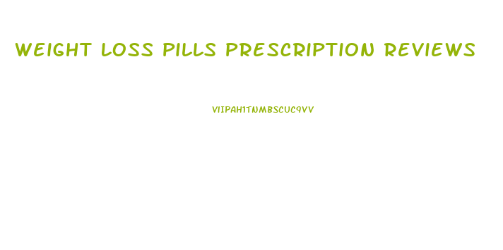 Weight Loss Pills Prescription Reviews