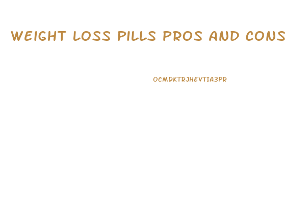 Weight Loss Pills Pros And Cons