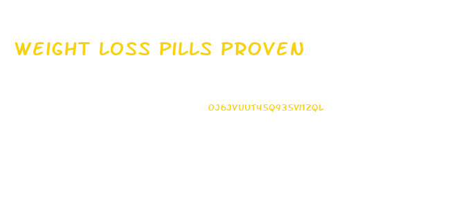 Weight Loss Pills Proven