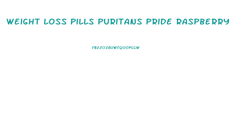 Weight Loss Pills Puritans Pride Raspberry