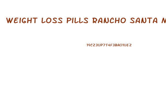 Weight Loss Pills Rancho Santa Margarita