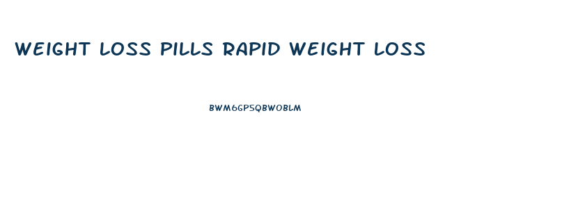 Weight Loss Pills Rapid Weight Loss