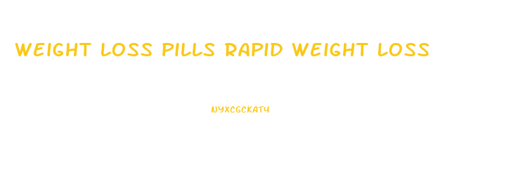 Weight Loss Pills Rapid Weight Loss