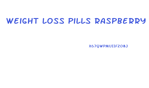 Weight Loss Pills Raspberry Ketone Free Trial