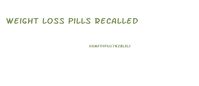 Weight Loss Pills Recalled