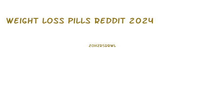 Weight Loss Pills Reddit 2024