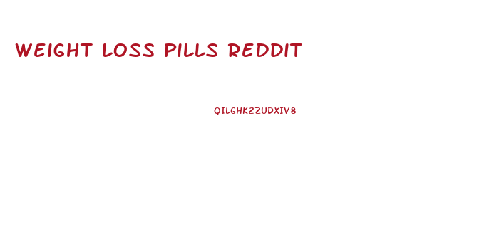 Weight Loss Pills Reddit