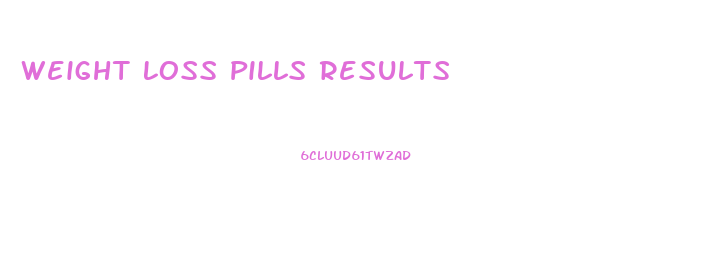 Weight Loss Pills Results