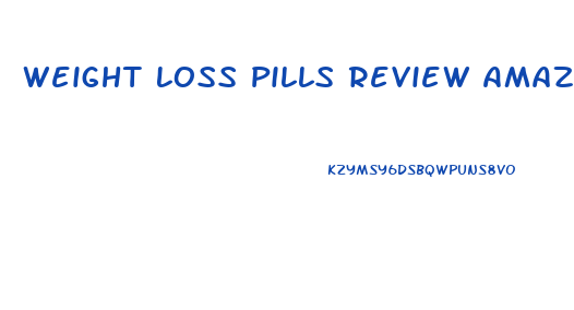 Weight Loss Pills Review Amazon