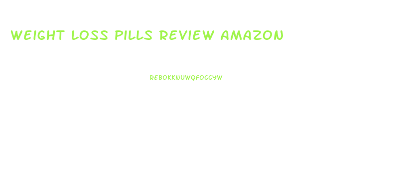 Weight Loss Pills Review Amazon