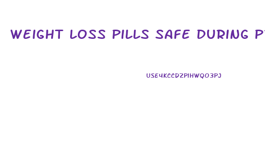 Weight Loss Pills Safe During Pregnancy