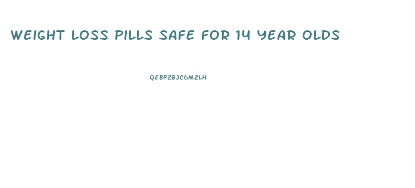 Weight Loss Pills Safe For 14 Year Olds