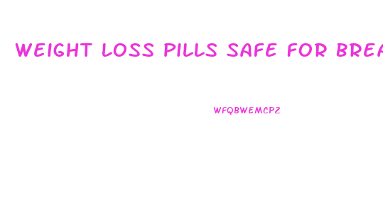 Weight Loss Pills Safe For Breastfeeding