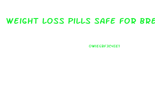 Weight Loss Pills Safe For Breastfeeding