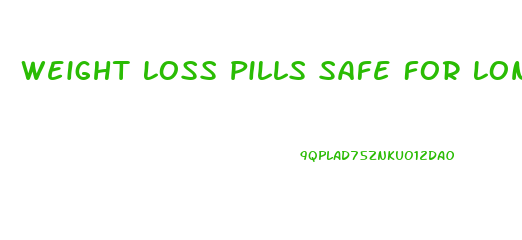 Weight Loss Pills Safe For Long Term Use