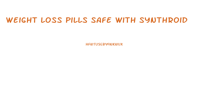 Weight Loss Pills Safe With Synthroid