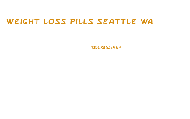 Weight Loss Pills Seattle Wa