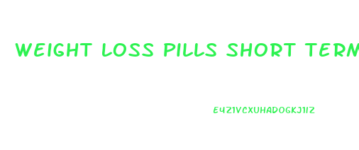 Weight Loss Pills Short Term