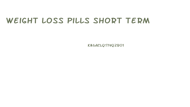 Weight Loss Pills Short Term