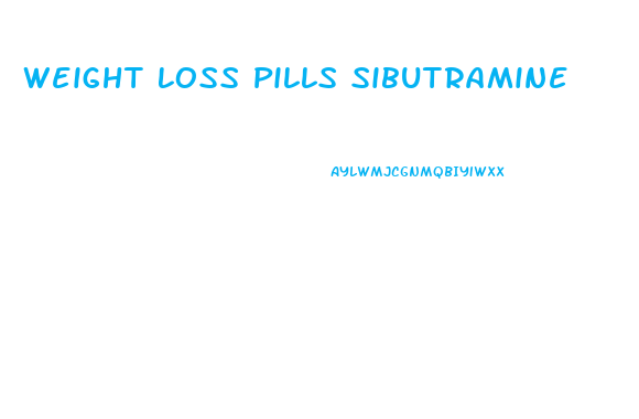 Weight Loss Pills Sibutramine