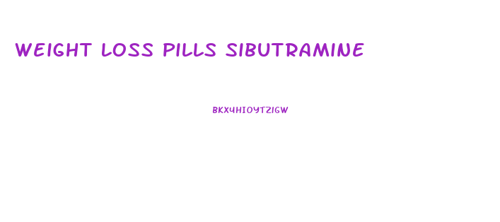 Weight Loss Pills Sibutramine
