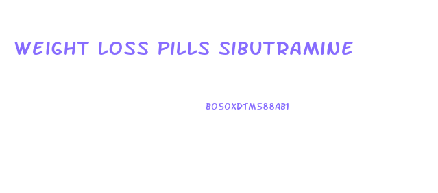 Weight Loss Pills Sibutramine