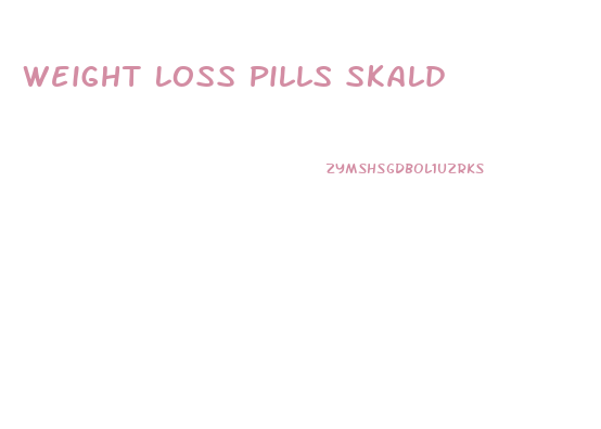 Weight Loss Pills Skald