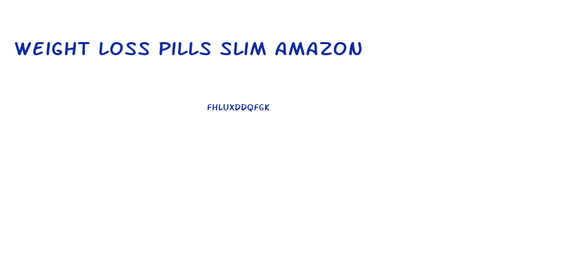 Weight Loss Pills Slim Amazon