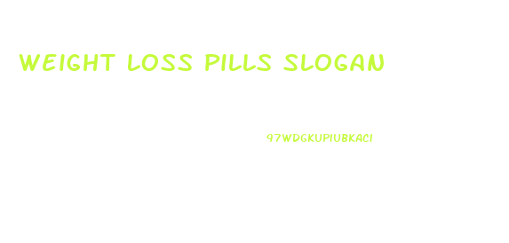 Weight Loss Pills Slogan