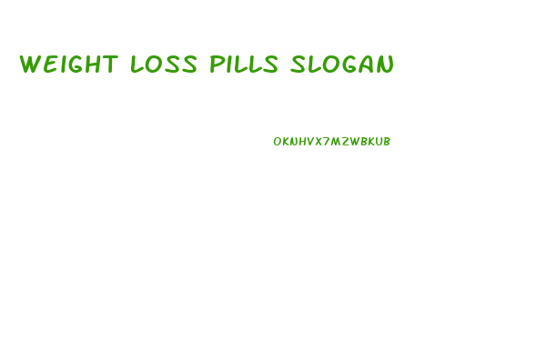 Weight Loss Pills Slogan