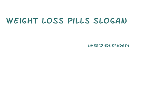 Weight Loss Pills Slogan