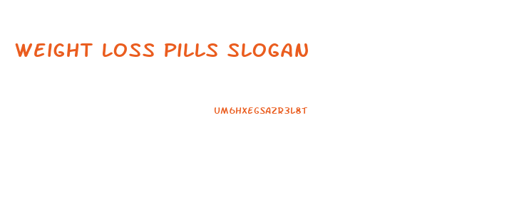 Weight Loss Pills Slogan