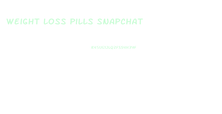 Weight Loss Pills Snapchat