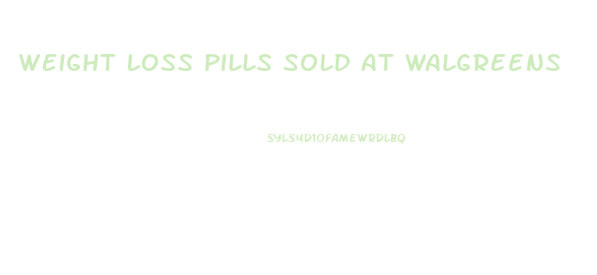 Weight Loss Pills Sold At Walgreens