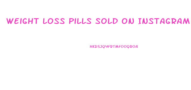 Weight Loss Pills Sold On Instagram