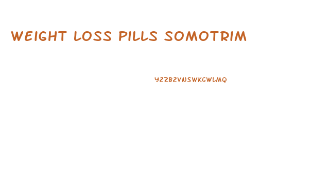 Weight Loss Pills Somotrim