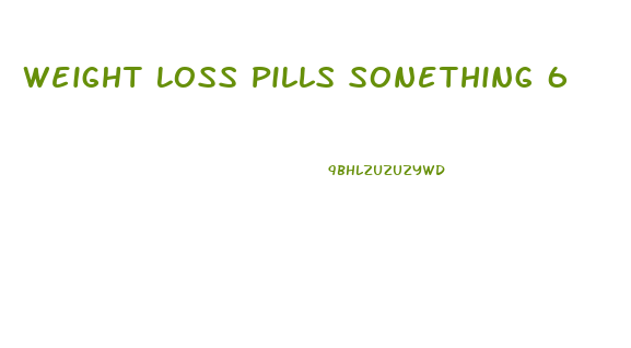 Weight Loss Pills Sonething 6