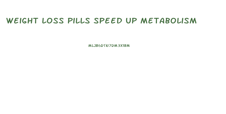 Weight Loss Pills Speed Up Metabolism