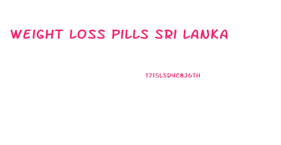Weight Loss Pills Sri Lanka