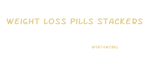 Weight Loss Pills Stackers