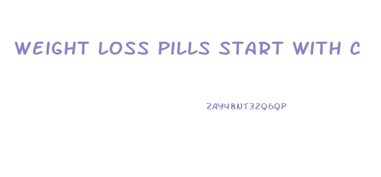 Weight Loss Pills Start With C