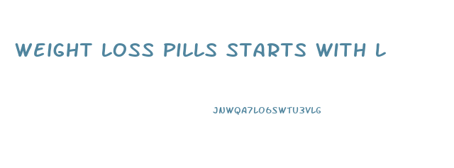 Weight Loss Pills Starts With L
