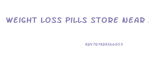 Weight Loss Pills Store Near Me
