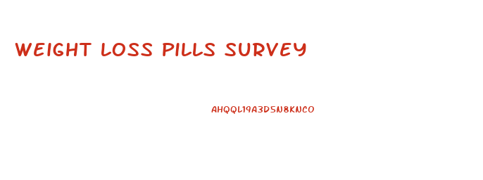 Weight Loss Pills Survey