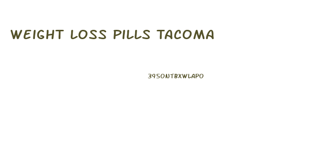Weight Loss Pills Tacoma
